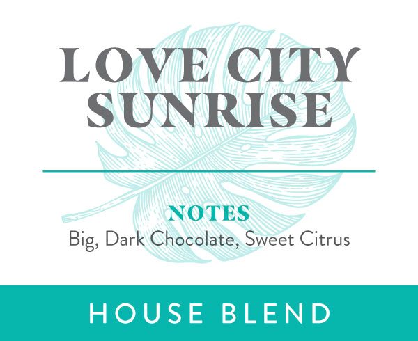 Love City Sunrise House Blend